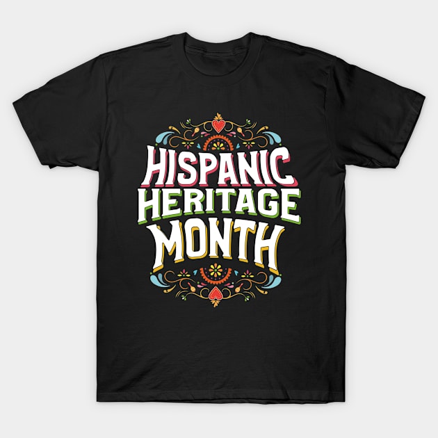 Hispanic Heritage Month Celebration Latin Latinos and More T-Shirt by Funkrafstik